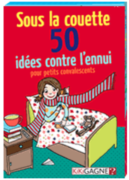 50 Idées contre l'ennuie - Sous la couette (FR) JEUX - Enfants - Enfants 6 ans +